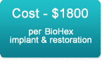 Cost of BioHex&trade; treatment
